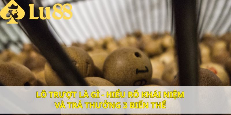 Lô trượt là gì